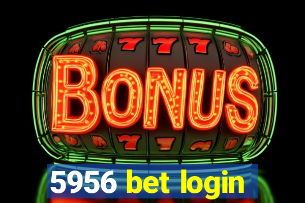 5956 bet login